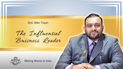 Nitin Tiwari The Influential Business Leader Making Waves in India